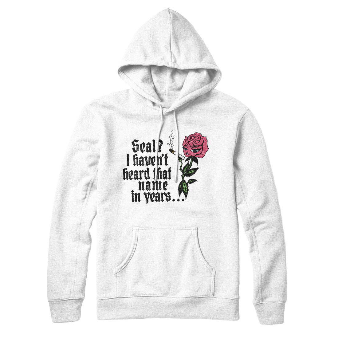 Seal? I Haven't Heard That Name In Years Hoodie White | Funny Shirt from Famous In Real Life
