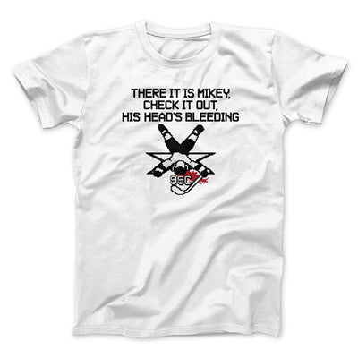 There It Is Mikey His Head Is Bleeding Men/Unisex T-Shirt White | Funny Shirt from Famous In Real Life