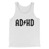 Adhd Men/Unisex Tank Top White | Funny Shirt from Famous In Real Life