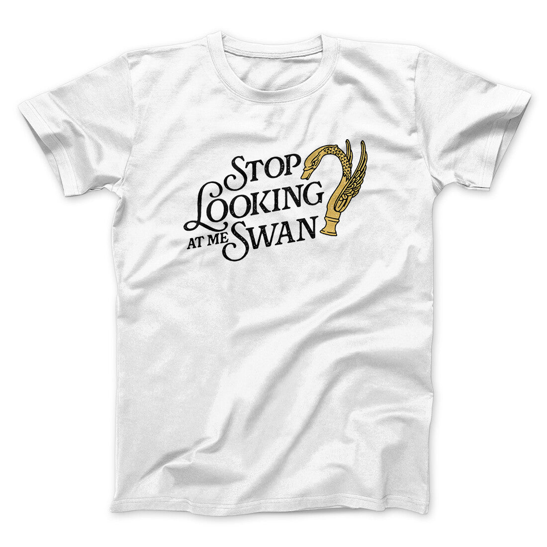 Stop Looking At Me Swan Men/Unisex T-Shirt | Funny Shirt from Famous In Real Life