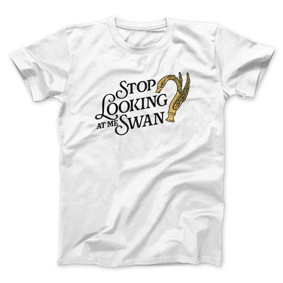 Stop Looking At Me Swan Men/Unisex T-Shirt White | Funny Shirt from Famous In Real Life