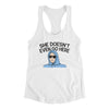 She Doesnt Even Go Here Women's Racerback Tank White | Funny Shirt from Famous In Real Life