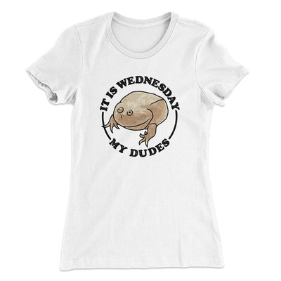 It Is Wednesday My Dudes Women's T-Shirt White | Funny Shirt from Famous In Real Life