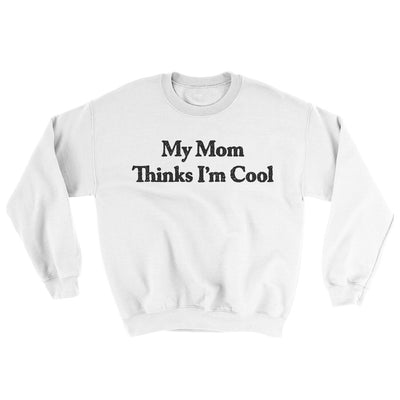 My Mom Thinks I’m Cool Ugly Sweater White | Funny Shirt from Famous In Real Life
