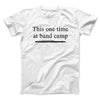 This One Time At Band Camp Funny Movie Men/Unisex T-Shirt White | Funny Shirt from Famous In Real Life