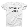 Sotally Tober Men/Unisex T-Shirt White | Funny Shirt from Famous In Real Life
