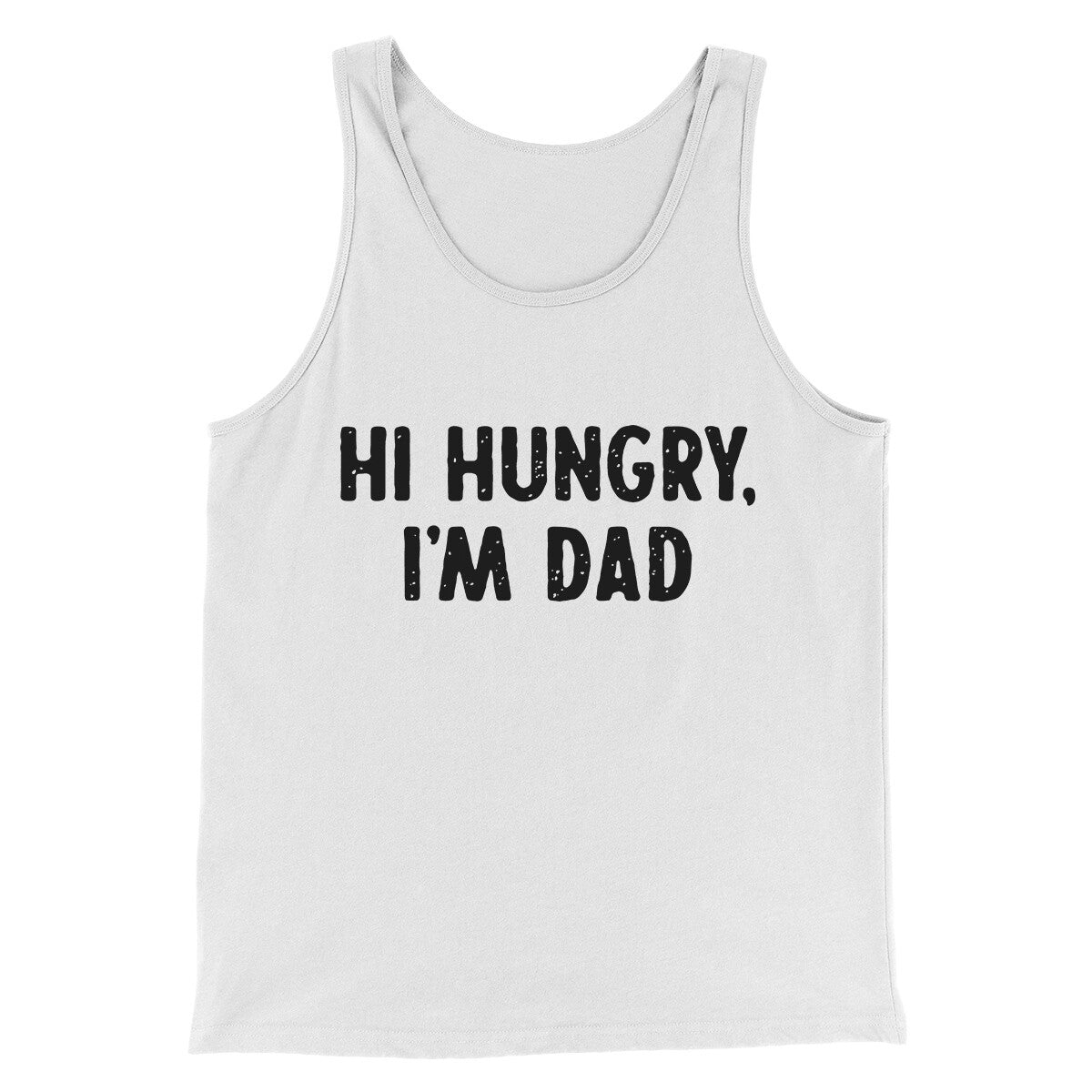 Hi Hungry I'm Dad Men/Unisex Tank Top | Funny Shirt from Famous In Real Life