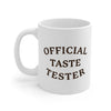 Official Taste Tester Coffee Mug 11oz | Funny Shirt from Famous In Real Life