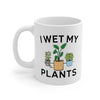I Wet My Plants Coffee Mug 11oz | Funny Shirt from Famous In Real Life
