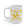 Rosie's Bar Coffee Mug 11oz | Funny Shirt from Famous In Real Life