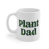Plant Dad Coffee Mug 11oz | Funny Shirt from Famous In Real Life