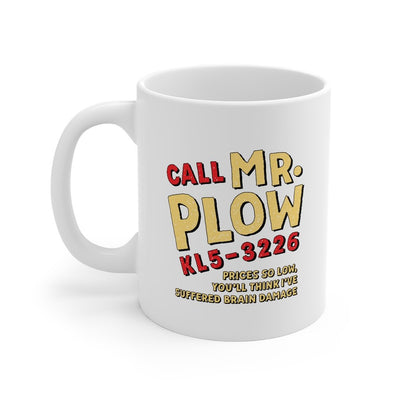 Mr. Plow Coffee Mug 11oz | Funny Shirt from Famous In Real Life