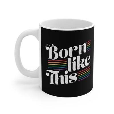 Born Like This Coffee Mug 11oz | Funny Shirt from Famous In Real Life