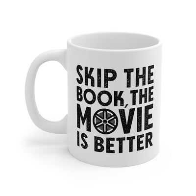 Skip The Book Coffee Mug 11oz | Funny Shirt from Famous In Real Life
