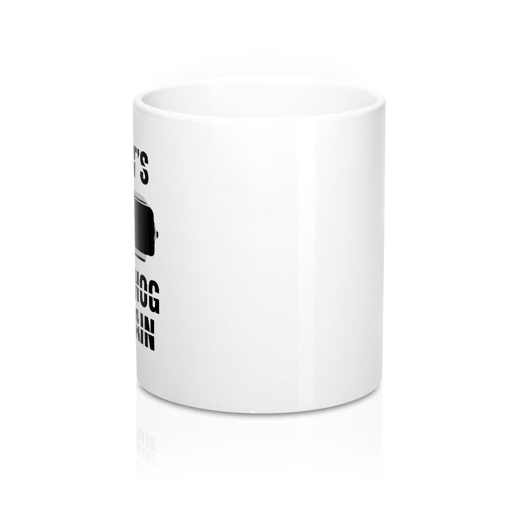 It's Groundhog Day Again Coffee Mug | Funny Shirt from Famous In Real Life