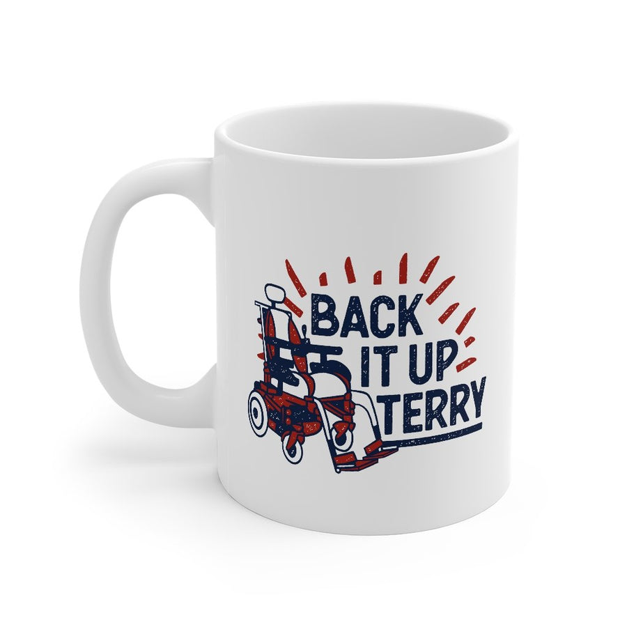 Back It Up Terry Coffee Mug | Funny Shirt from Famous In Real Life