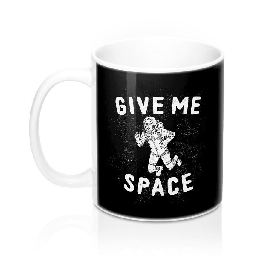 Give Me Space Coffee Mug | Funny Shirt from Famous In Real Life