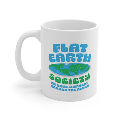 Flat Earth Society Coffee Mug 11oz | Funny Shirt from Famous In Real Life