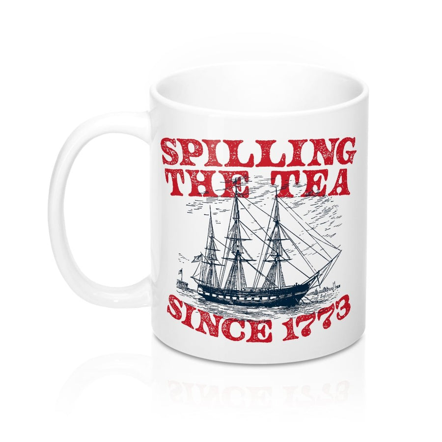 Spilling The Tea Since 1773 Coffee Mug | Funny Shirt from Famous In Real Life