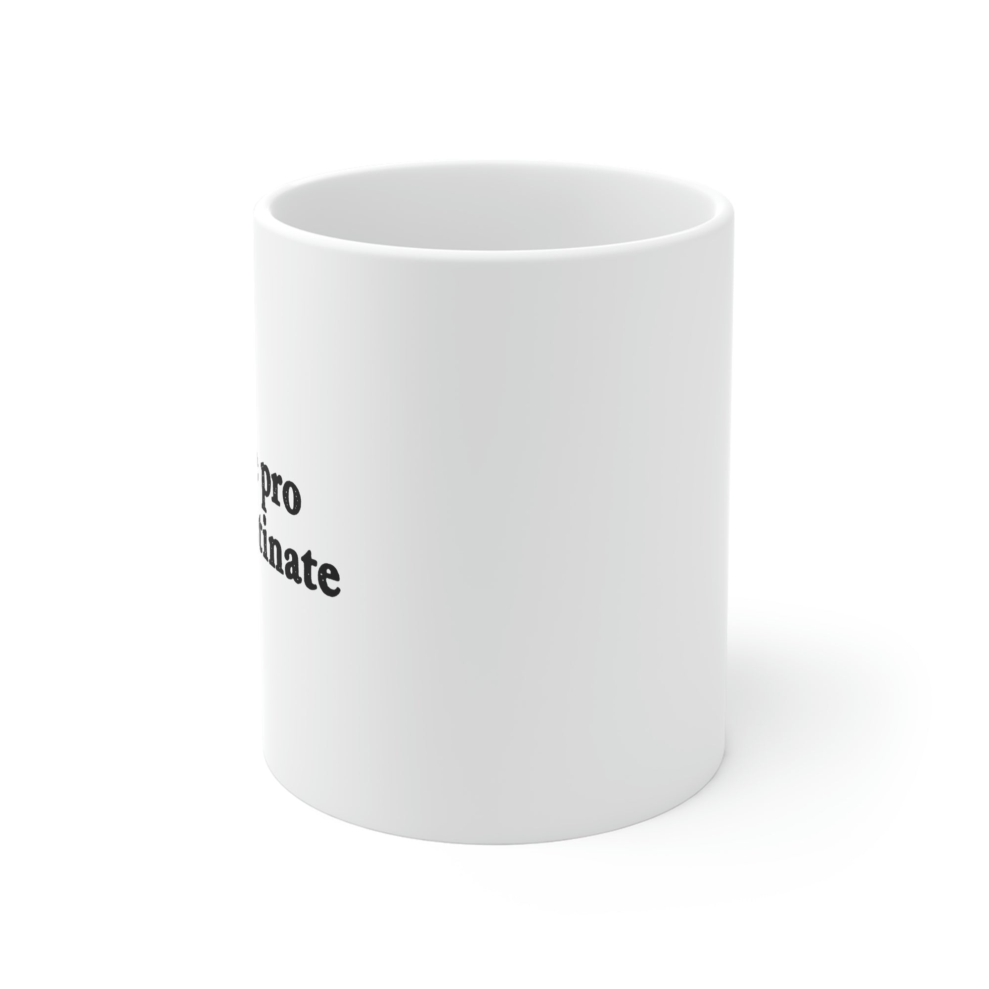 I Put the Pro in Procrastinate Coffee Mug | Funny Shirt from Famous In Real Life