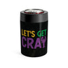 Let's Get Cray Can Cooler 12oz | Funny Shirt from Famous In Real Life