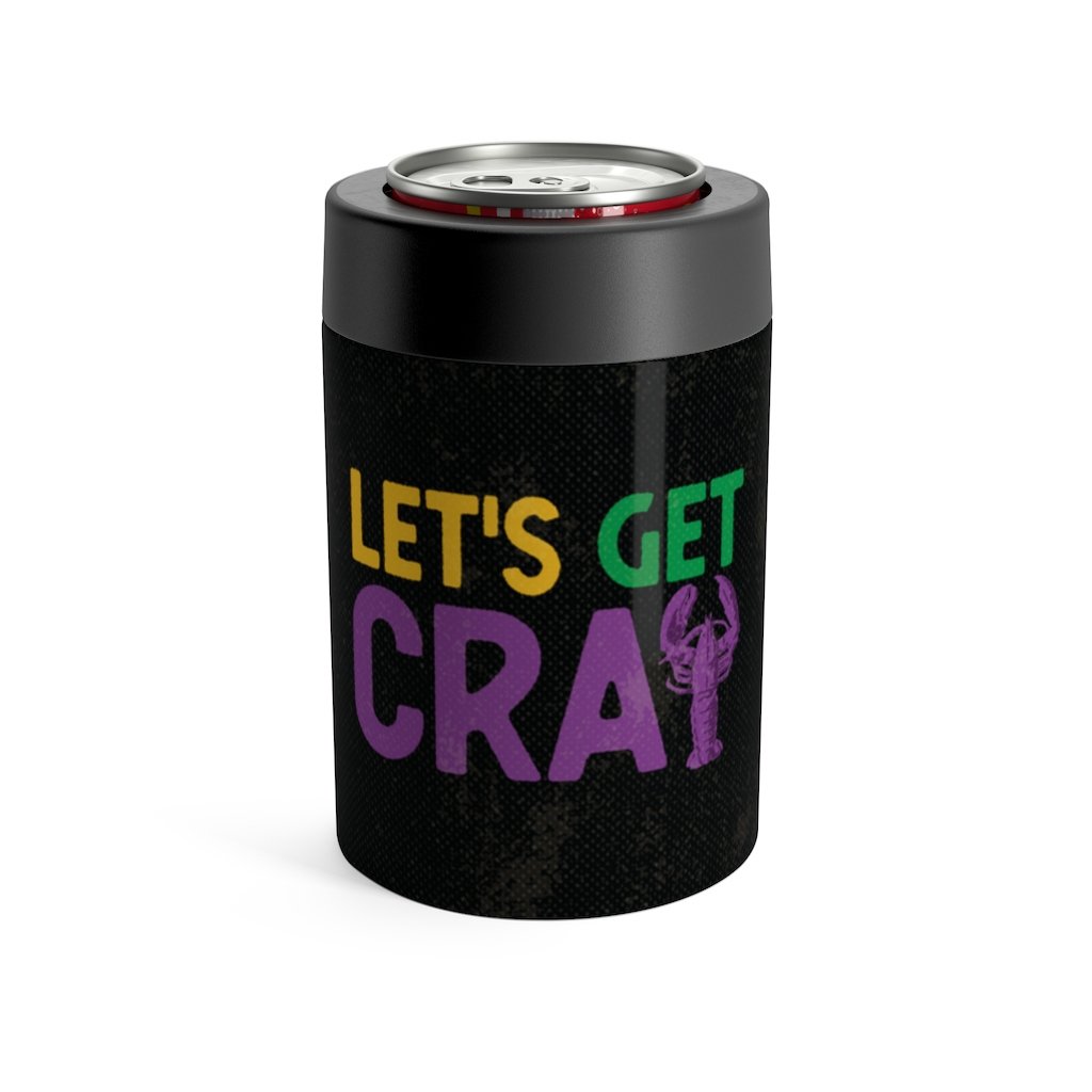 Let's Get Cray Can Cooler | Funny Shirt from Famous In Real Life
