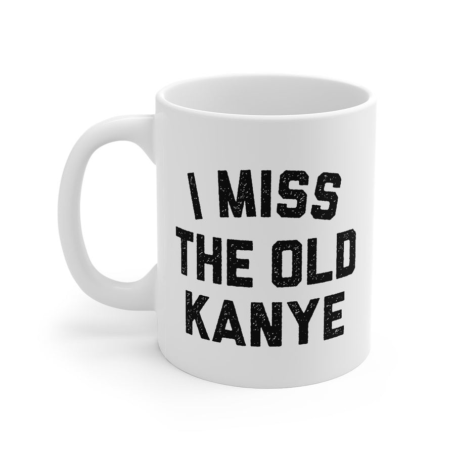 I Miss The Old Kanye Coffee Mug | Funny Shirt from Famous In Real Life