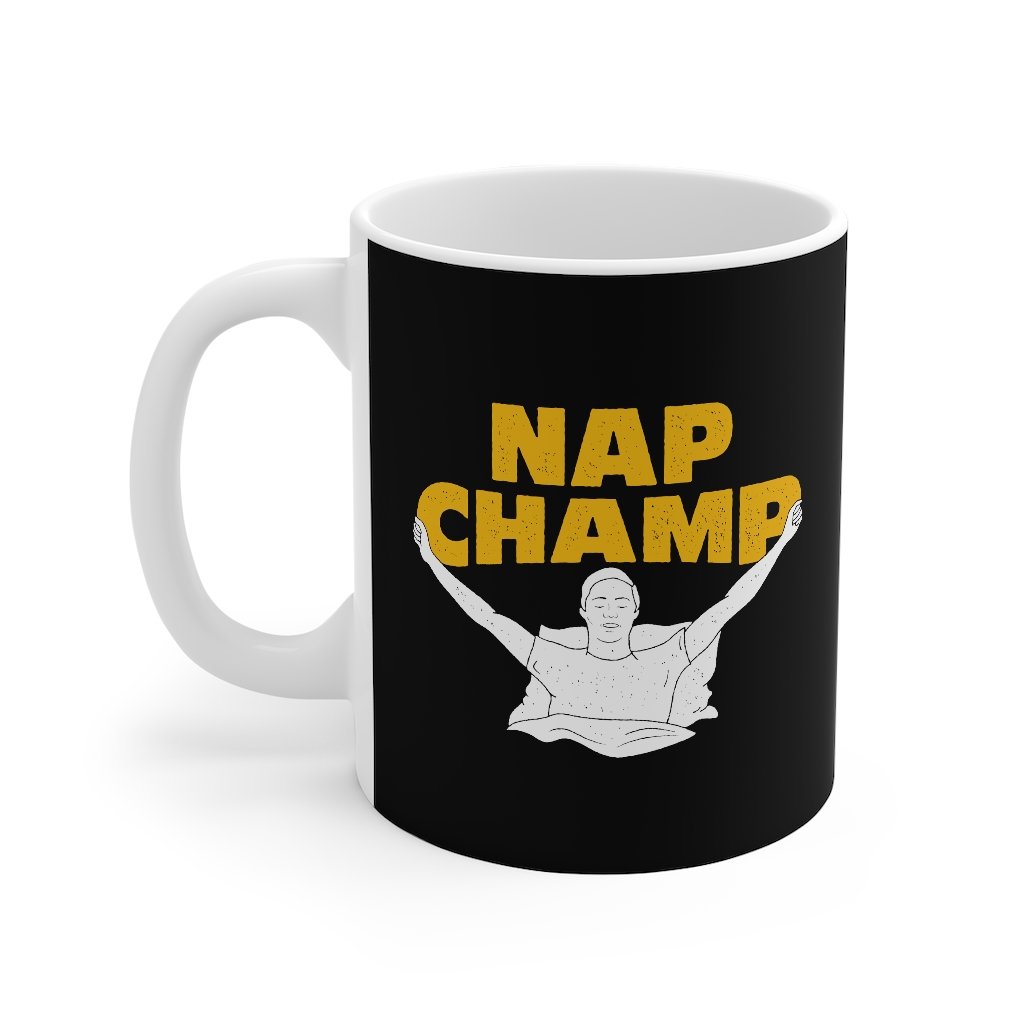 Nap Champ Coffee Mug | Funny Shirt from Famous In Real Life