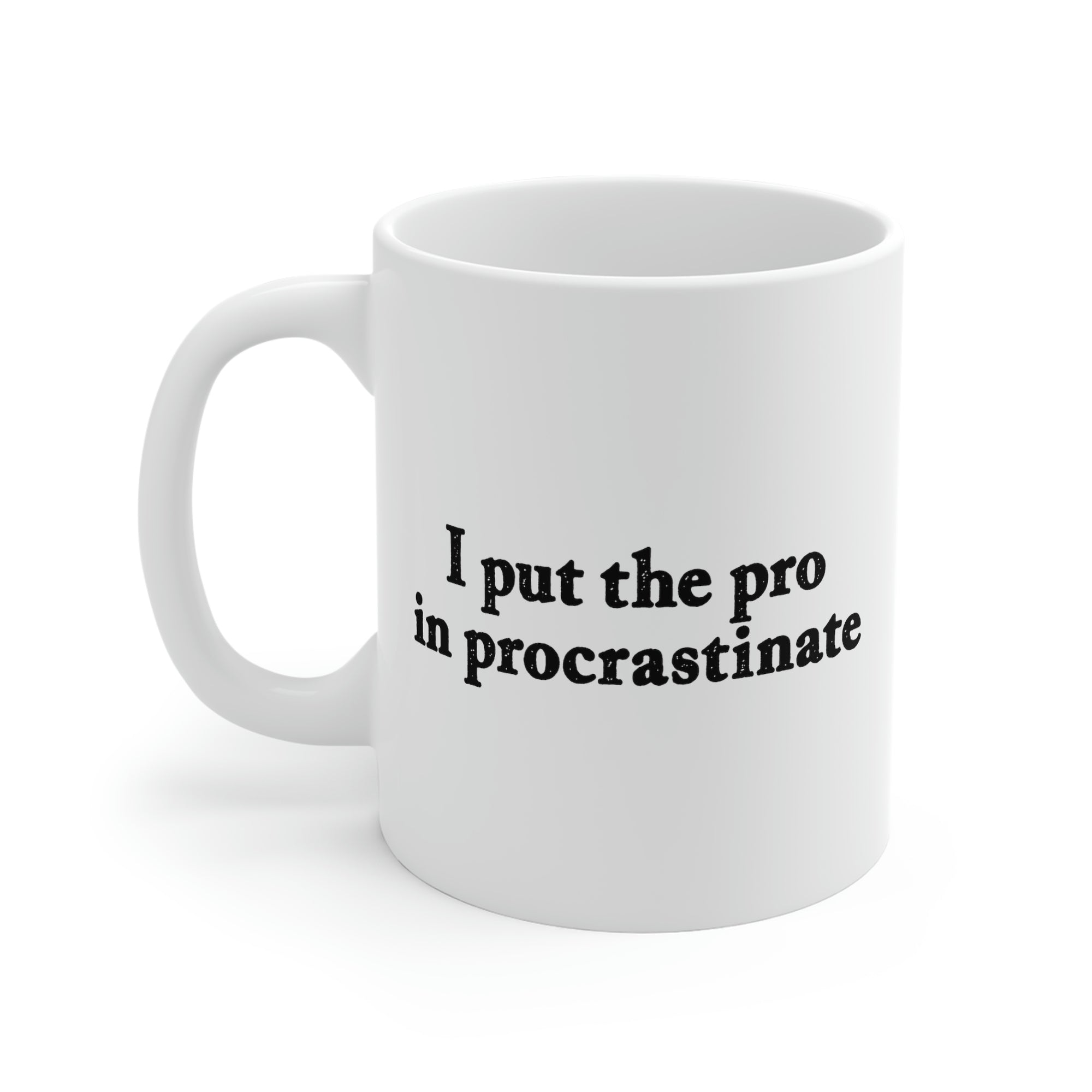 I Put the Pro in Procrastinate Coffee Mug | Funny Shirt from Famous In Real Life