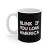 Blink If You Love America Coffee Mug 11oz | Funny Shirt from Famous In Real Life