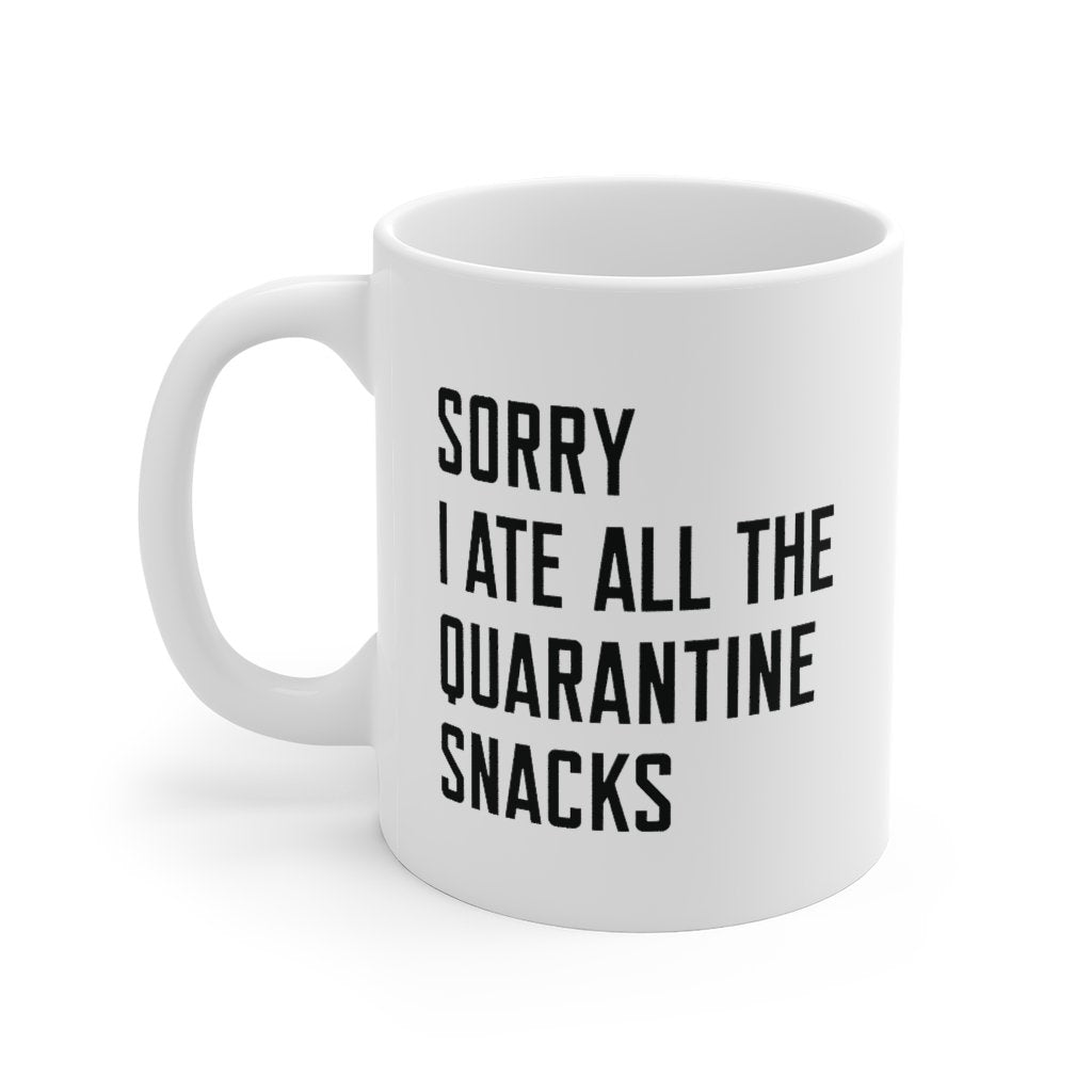 Sorry I Ate All The Quarantine Snacks Coffee Mug | Funny Shirt from Famous In Real Life