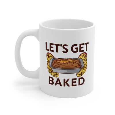 Let's Get Baked Coffee Mug 11oz | Funny Shirt from Famous In Real Life