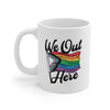 We Out Here Coffee Mug 11oz | Funny Shirt from Famous In Real Life