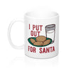 I Put Out for Santa Coffee Mug 11oz | Funny Shirt from Famous In Real Life