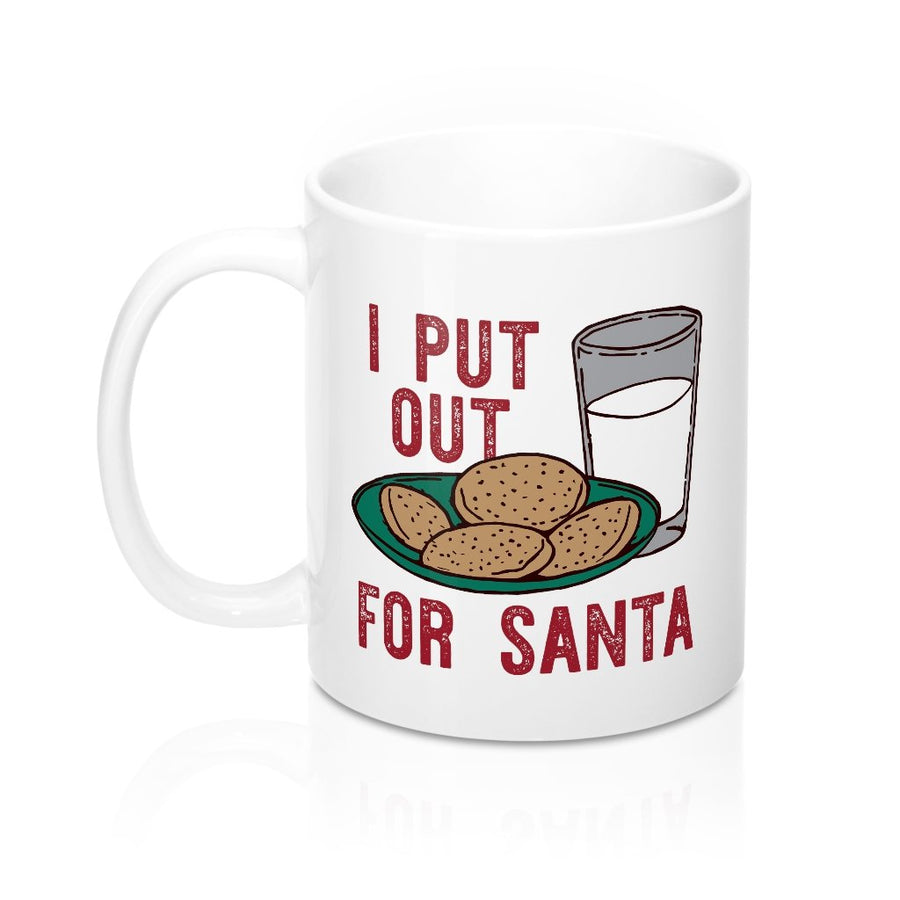 I Put Out for Santa Coffee Mug | Funny Shirt from Famous In Real Life