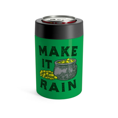Make It Rain Can Cooler 12oz | Funny Shirt from Famous In Real Life