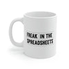 Freak in the Spreadsheets Coffee Mug 11oz | Funny Shirt from Famous In Real Life