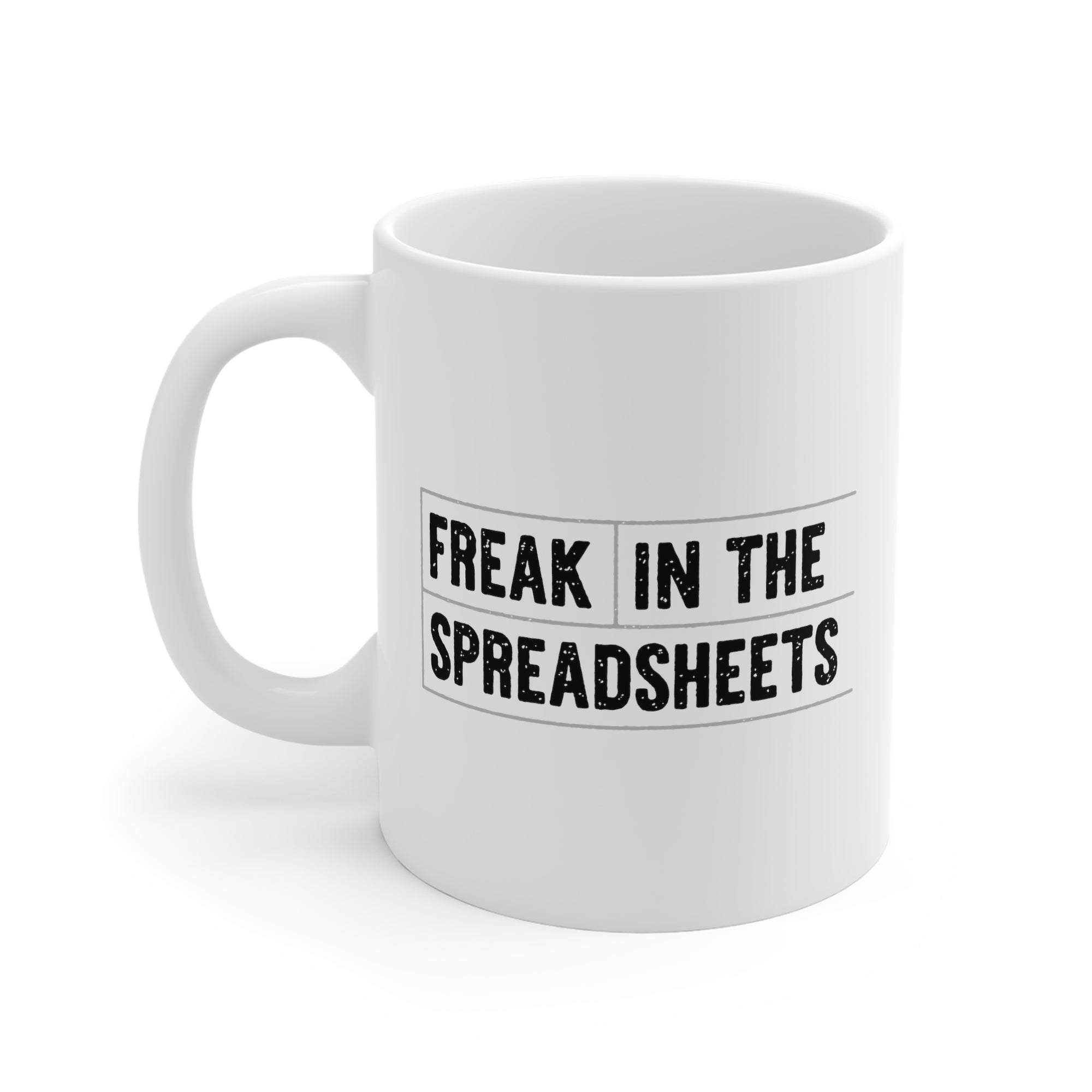Freak in the Spreadsheets Coffee Mug | Funny Shirt from Famous In Real Life