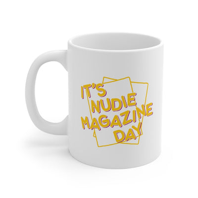 Nudie Magazine Day Coffee Mug 11oz | Funny Shirt from Famous In Real Life