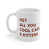Hey All You Cool Cats And Kittens Coffee Mug 11oz | Funny Shirt from Famous In Real Life