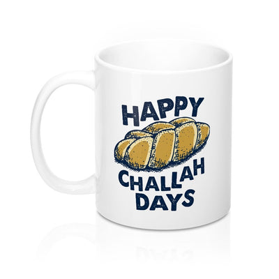 Happy Challah Days Coffee Mug 11oz | Funny Shirt from Famous In Real Life