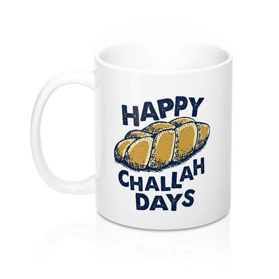 Happy Challah Days Coffee Mug | Funny Shirt from Famous In Real Life