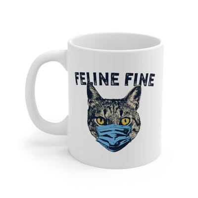 Feline Fine Coffee Mug 11oz | Funny Shirt from Famous In Real Life