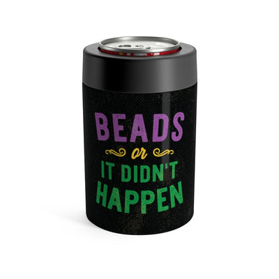 Beads Or It Didn't Happen Can Cooler 12oz | Funny Shirt from Famous In Real Life