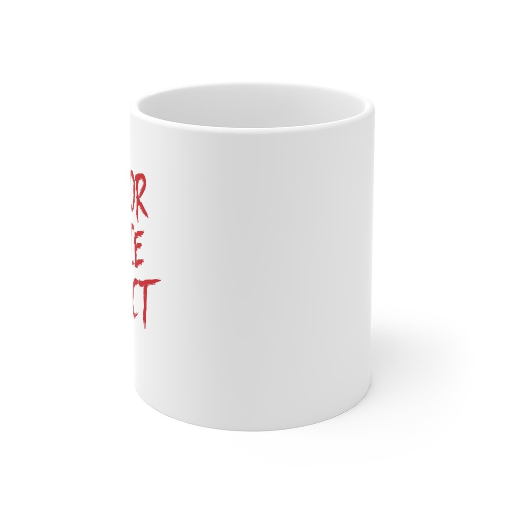 Horror Movie Addict Coffee Mug | Funny Shirt from Famous In Real Life