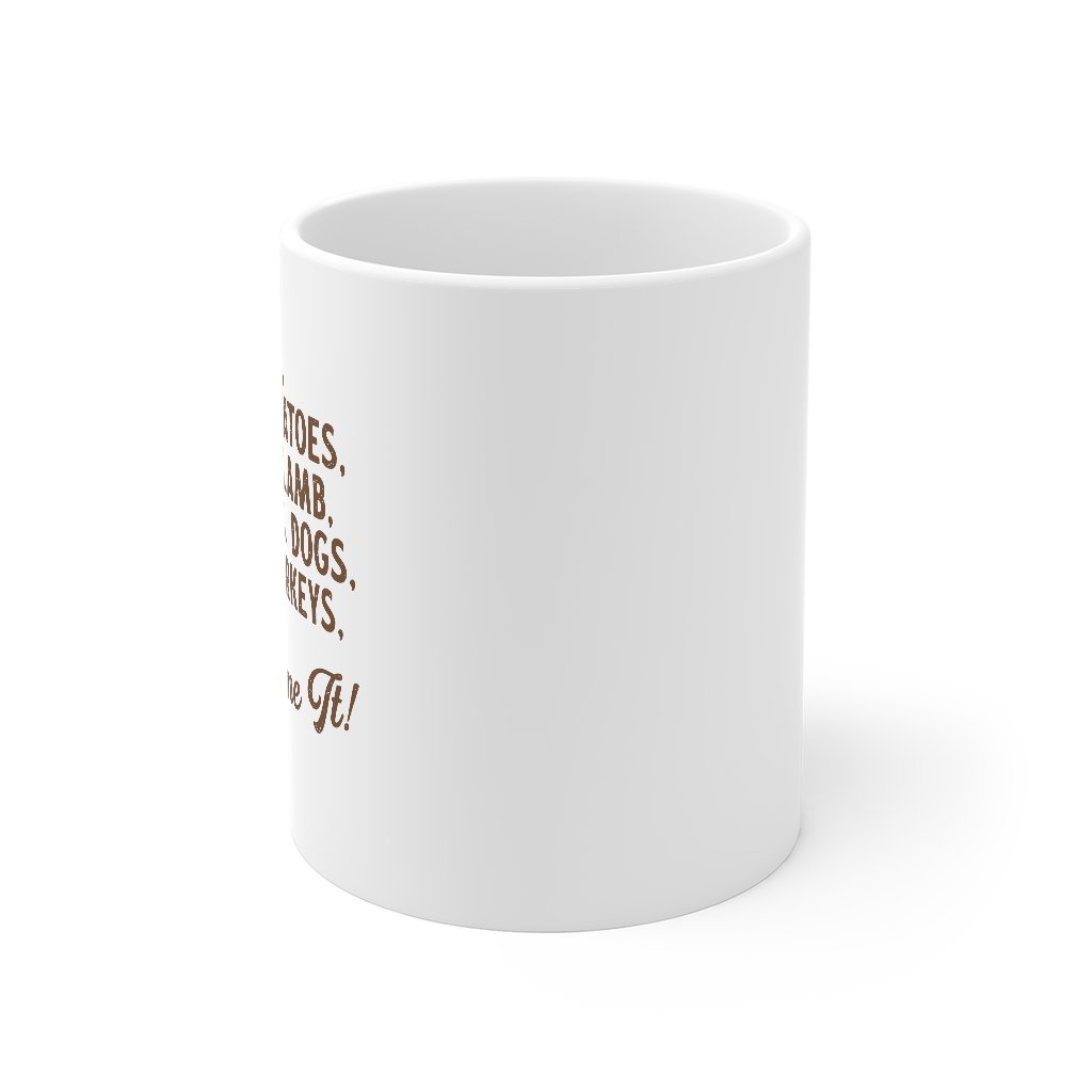 You Name It Coffee Mug | Funny Shirt from Famous In Real Life