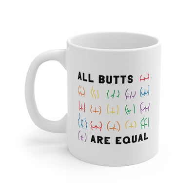 All Butts Are Equal Coffee Mug 11oz | Funny Shirt from Famous In Real Life