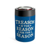 Treason Is The Reason For The Season Can Cooler 12oz | Funny Shirt from Famous In Real Life