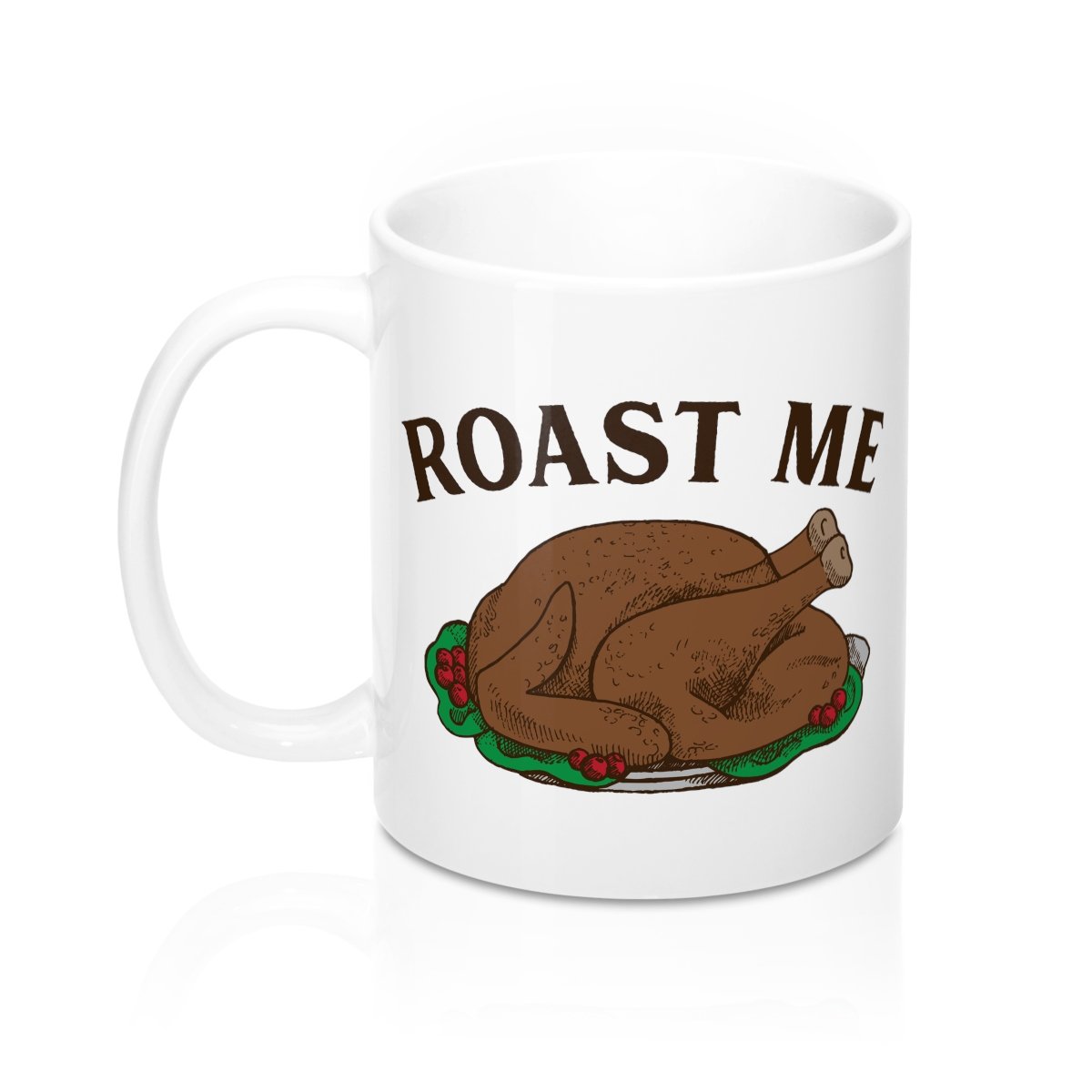 Roast Me Coffee Mug 11oz | Funny Shirt from Famous In Real Life