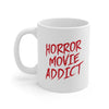 Horror Movie Addict Coffee Mug 11oz | Funny Shirt from Famous In Real Life